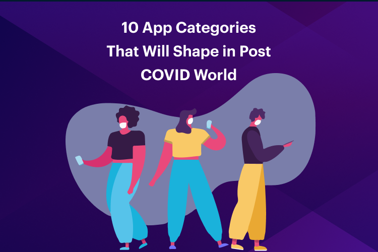10 App Categories That Will Shape in Post COVID World