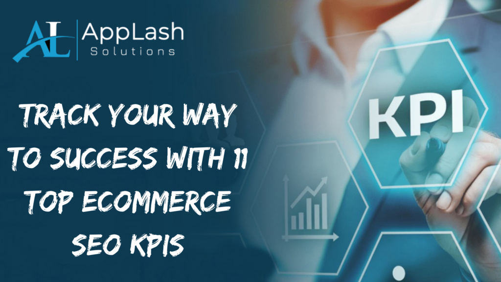Track Your Way to Success with 11 Top Ecommerce SEO KPIs