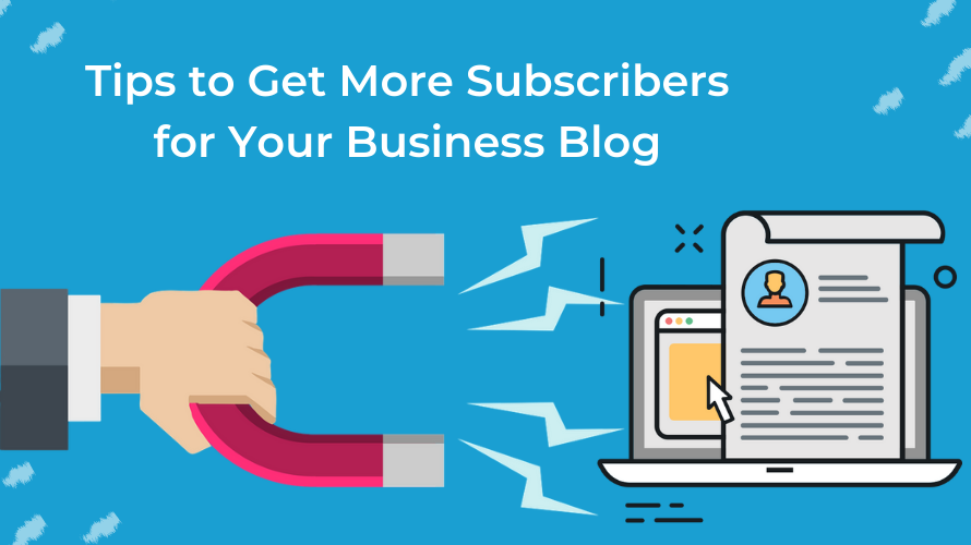 How to Get More Subscribers for Your Blog?
