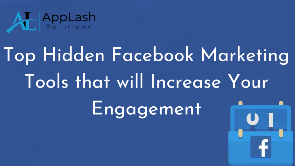 Top Hidden Facebook Marketing Tools that will Increase Your Engagement