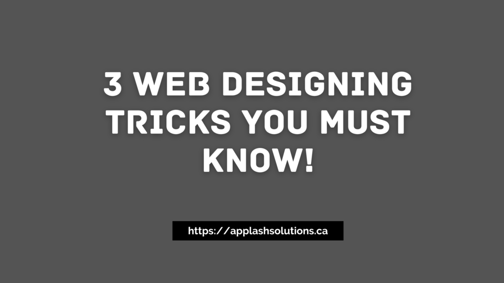 3 Web Designing Tricks You Must Know!